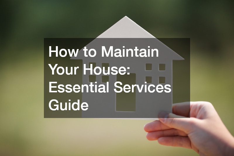 How to Maintain Your House  Essential Services Guide