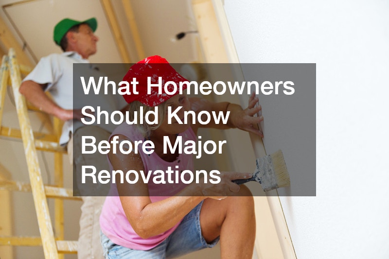 What Homeowners Should Know Before Major Renovations