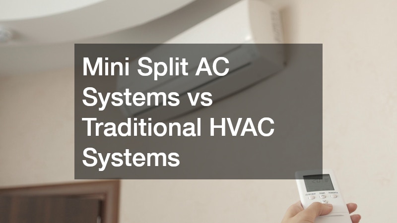 Mini Split AC Systems vs Traditional HVAC Systems