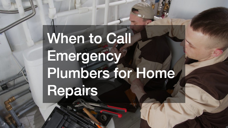 When to Call Emergency Plumbers for Home Repairs